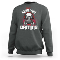 Funny Skeleton Gaming Sweatshirt Can Not Hear You I Am Gaming Video Game - Wonder Print Shop