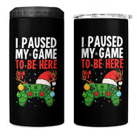 Funny Gaming Christmas 4 in 1 Can Cooler Tumbler I Paused My Game To Be Here - Wonder Print Shop