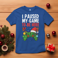 Funny Gaming Christmas T Shirt I Paused My Game To Be Here - Wonder Print Shop