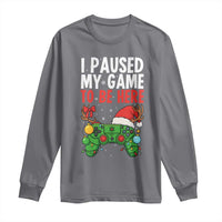 Funny Gaming Christmas Long Sleeve Shirt I Paused My Game To Be Here - Wonder Print Shop