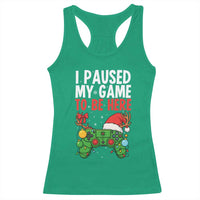 Funny Gaming Christmas Racerback Tank Top I Paused My Game To Be Here - Wonder Print Shop