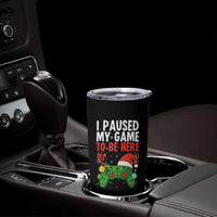 Funny Gaming Christmas Tumbler Cup I Paused My Game To Be Here - Wonder Print Shop