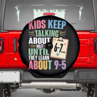 67 Six Seven Meme Spare Tire Cover Kids Keep Talking About 6-7 Wait Until They Learn 9-5 - Wonder Print Shop