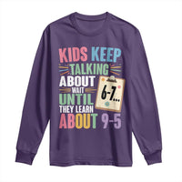 67 Six Seven Meme Long Sleeve Shirt Kids Keep Talking About 6-7 Wait Until They Learn 9-5 - Wonder Print Shop