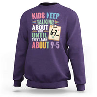 67 Six Seven Meme Sweatshirt Kids Keep Talking About 6-7 Wait Until They Learn 9-5 - Wonder Print Shop