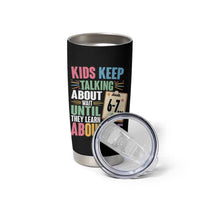 67 Six Seven Meme Tumbler Cup Kids Keep Talking About 6-7 Wait Until They Learn 9-5 - Wonder Print Shop