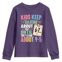 67 Six Seven Meme Youth Sweatshirt Kids Keep Talking About 6-7 Wait Until They Learn 9-5 - Wonder Print Shop