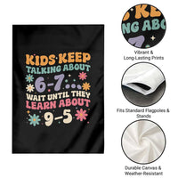 Kids Keep Talking About 6-7 Meme Garden Flag Funny Teacher 9-5 Humor - Wonder Print Shop
