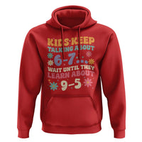 Kids Keep Talking About 6-7 Meme Hoodie Funny Teacher 9-5 Humor - Wonder Print Shop