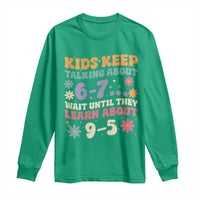 Kids Keep Talking About 6-7 Meme Long Sleeve Shirt Funny Teacher 9-5 Humor - Wonder Print Shop
