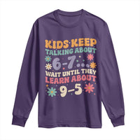 Kids Keep Talking About 6-7 Meme Long Sleeve Shirt Funny Teacher 9-5 Humor - Wonder Print Shop