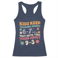 Kids Keep Talking About 6-7 Meme Racerback Tank Top Funny Teacher 9-5 Humor - Wonder Print Shop