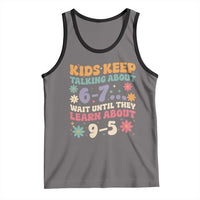 Kids Keep Talking About 6-7 Meme Tank Top Funny Teacher 9-5 Humor - Wonder Print Shop