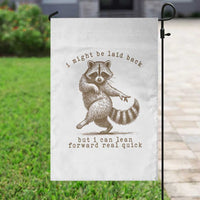 Funny Raccoon Sarcastic Garden Flag I Might Be Laid Back But I Can Lean Forward Real Quick