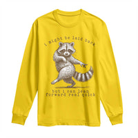 Funny Raccoon Sarcastic Long Sleeve Shirt I Might Be Laid Back But I Can Lean Forward Real Quick