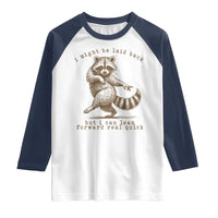 Funny Raccoon Sarcastic Raglan Shirt I Might Be Laid Back But I Can Lean Forward Real Quick