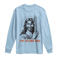Funny Jesus Christian Meme Long Sleeve Shirt I Am Telling Dad