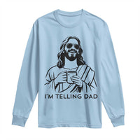 Funny Jesus Meme Long Sleeve Shirt I Am Telling Dad