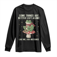 Funny Frog Sarcastic Long Sleeve Shirt Some Things Are Better Left Alone