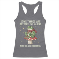 Funny Frog Sarcastic Racerback Tank Top Some Things Are Better Left Alone