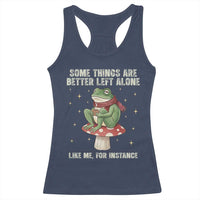 Funny Frog Sarcastic Racerback Tank Top Some Things Are Better Left Alone