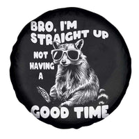 Funny Raccon Sarcastic Spare Tire Cover Bro I Am Straight Up Not Even Having A Good Time