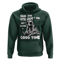 Funny Raccon Sarcastic Hoodie Bro I Am Straight Up Not Even Having A Good Time