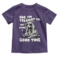 Funny Raccon Sarcastic Toddler T Shirt Bro I Am Straight Up Not Even Having A Good Time