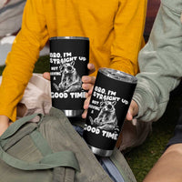 Funny Raccon Sarcastic Tumbler Cup Bro I Am Straight Up Not Even Having A Good Time