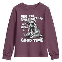 Funny Raccon Sarcastic Youth Sweatshirt Bro I Am Straight Up Not Even Having A Good Time