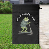 Off To Be Radical Left Scum Garden Flag Funny Frog Anti ICE Political Protest