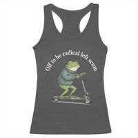 Off To Be Radical Left Scum Racerback Tank Top Funny Frog Anti ICE Political Protest