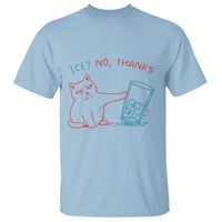 Funny Cat Anti ICE Political Protest T Shirt Ice? No Thanks