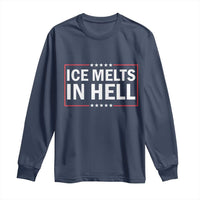 Ice Melts In Hell Long Sleeve Shirt Immigrant Rights Activist Statement Protest Quote