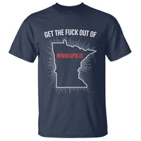 Get The Fck Out Of Minneapolis T Shirt Minnesota Resist Anti ICE Immigration Protest Ladies