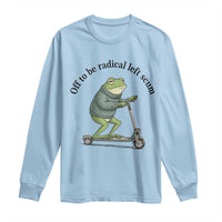 Funny Frog Anti ICE Political Protest Long Sleeve Shirt Off To Be Radical Left Scum