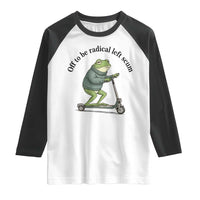 Funny Frog Anti ICE Political Protest Raglan Shirt Off To Be Radical Left Scum