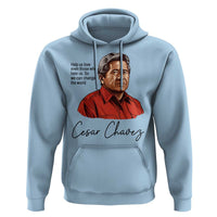 Cesar Chavez Quote Hoodie 31 March Celebration Day
