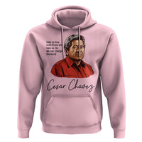 Cesar Chavez Quote Hoodie 31 March Celebration Day