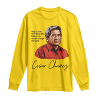Cesar Chavez Quote Long Sleeve Shirt 31 March Celebration Day