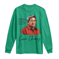 Cesar Chavez Quote Long Sleeve Shirt 31 March Celebration Day