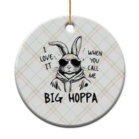 I Love It When You Call Me Big Hoppa Ceramic Ornament Funny Easter Bunny Kids