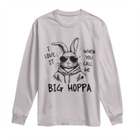 I Love It When You Call Me Big Hoppa Long Sleeve Shirt Funny Easter Bunny Kids