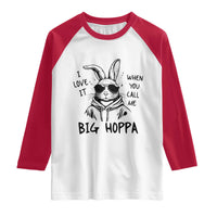I Love It When You Call Me Big Hoppa Raglan Shirt Funny Easter Bunny Kids