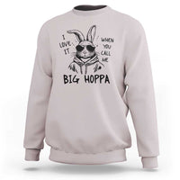 I Love It When You Call Me Big Hoppa Sweatshirt Funny Easter Bunny Kids