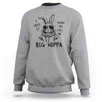 I Love It When You Call Me Big Hoppa Sweatshirt Funny Easter Bunny Kids