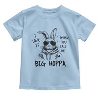 I Love It When You Call Me Big Hoppa Toddler T Shirt Funny Easter Bunny Kids