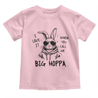 I Love It When You Call Me Big Hoppa Toddler T Shirt Funny Easter Bunny Kids