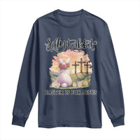 Silly Rabbit Easter Is For Jesus Long Sleeve Shirt Christian Easter