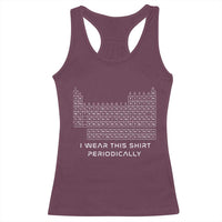 I Wear This Shirt Periodically Racerback Tank Top Chemistry Periodic Table Gift